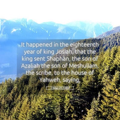 Picture 05 - 2 Kings 22:3 WEB - It happened in the eighteenth year of king - Bible Verse Picture