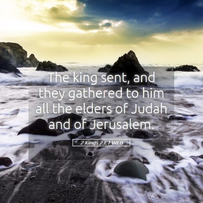 Picture 05 - 2 Kings 23:1 WEB - The king sent, and they gathered to him all the - Bible Verse Picture