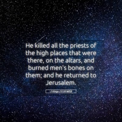 Picture 05 - 2 Kings 23:20 WEB - He killed all the priests of the high places that - Bible Verse Picture