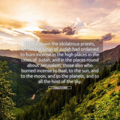 Picture 05 - 2 Kings 23:5 WEB - He put down the idolatrous priests, whom the - Bible Verse Picture