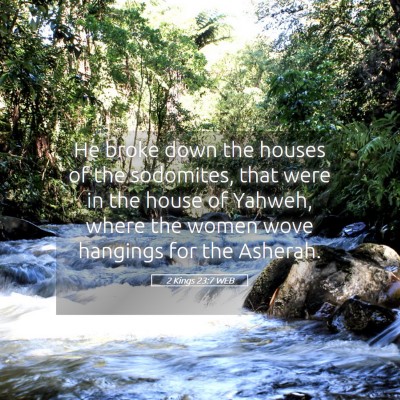 Picture 05 - 2 Kings 23:7 WEB - He broke down the houses of the sodomites, that - Bible Verse Picture