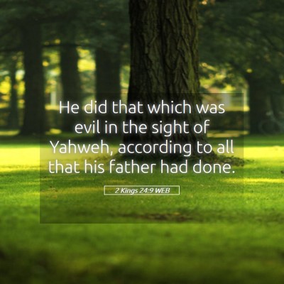 Picture 05 - 2 Kings 24:9 WEB - He did that which was evil in the sight of - Bible Verse Picture