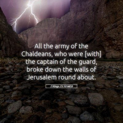 Picture 05 - 2 Kings 25:10 WEB - All the army of the Chaldeans, who were [with] - Bible Verse Picture