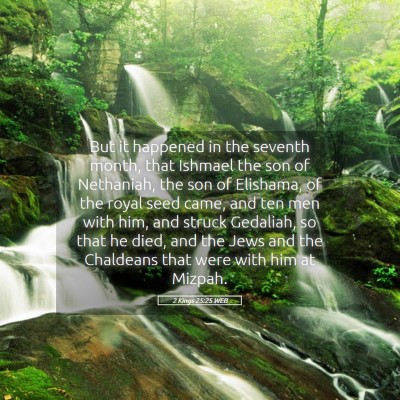 Picture 05 - 2 Kings 25:25 WEB - But it happened in the seventh month, that - Bible Verse Picture