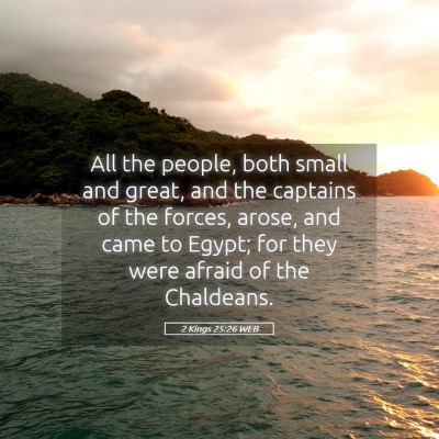 Picture 05 - 2 Kings 25:26 WEB - All the people, both small and great, and the - Bible Verse Picture