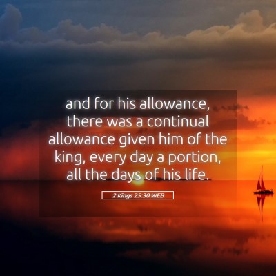 Picture 05 - 2 Kings 25:30 WEB - and for his allowance, there was a continual - Bible Verse Picture