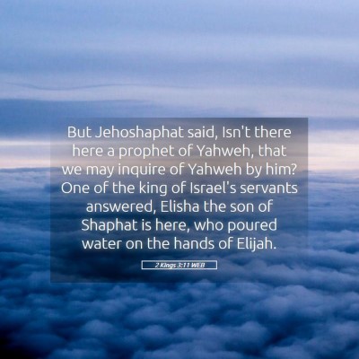 Picture 05 - 2 Kings 3:11 WEB - But Jehoshaphat said, Isn't there here a prophet - Bible Verse Picture