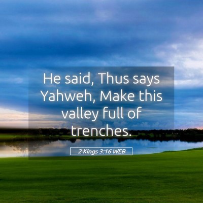 Picture 05 - 2 Kings 3:16 WEB - He said, Thus says Yahweh, Make this valley full - Bible Verse Picture