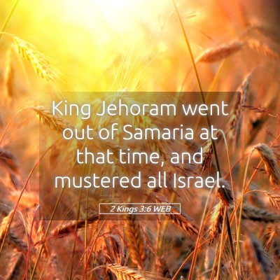 Picture 05 - 2 Kings 3:6 WEB - King Jehoram went out of Samaria at that time, - Bible Verse Picture