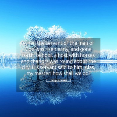 Picture 05 - 2 Kings 6:15 WEB - When the servant of the man of God was risen - Bible Verse Picture