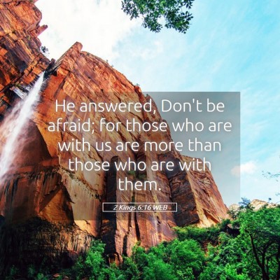 Picture 05 - 2 Kings 6:16 WEB - He answered, Don't be afraid; for those who are - Bible Verse Picture