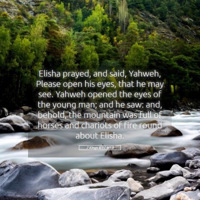 Picture 05 - 2 Kings 6:17 WEB - Elisha prayed, and said, Yahweh, Please open his - Bible Verse Picture