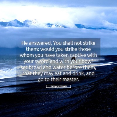 Picture 05 - 2 Kings 6:22 WEB - He answered, You shall not strike them: would you - Bible Verse Picture