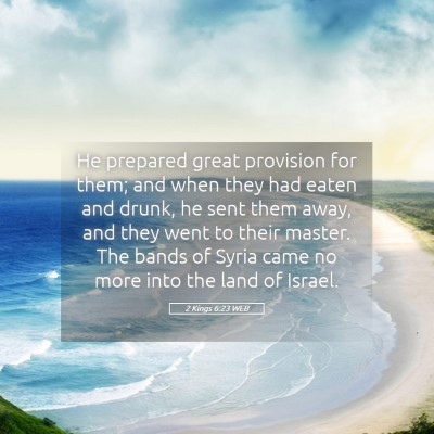 Picture 05 - 2 Kings 6:23 WEB - He prepared great provision for them; and when - Bible Verse Picture