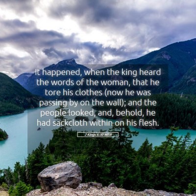 Picture 05 - 2 Kings 6:30 WEB - It happened, when the king heard the words of the - Bible Verse Picture