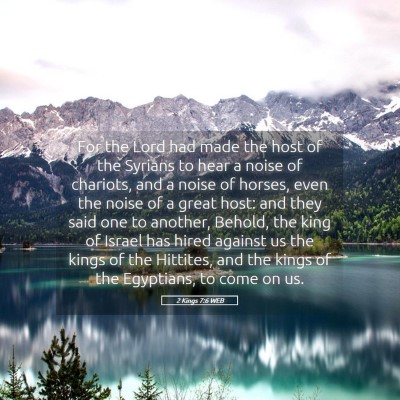 Picture 05 - 2 Kings 7:6 WEB - For the Lord had made the host of the Syrians to - Bible Verse Picture