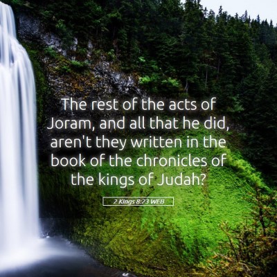 Picture 05 - 2 Kings 8:23 WEB - The rest of the acts of Joram, and all that he - Bible Verse Picture