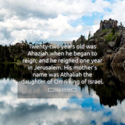 Picture 05 - 2 Kings 8:26 WEB - Twenty-two years old was Ahaziah when he began to - Bible Verse Picture