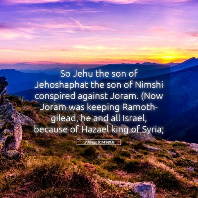 Picture 05 - 2 Kings 9:14 WEB - So Jehu the son of Jehoshaphat the son of Nimshi - Bible Verse Picture