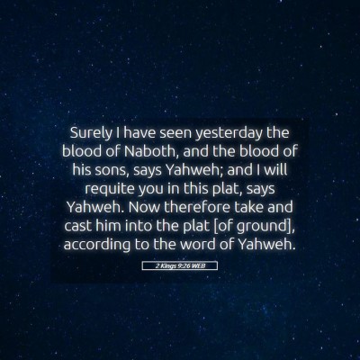 Picture 05 - 2 Kings 9:26 WEB - Surely I have seen yesterday the blood of Naboth, - Bible Verse Picture