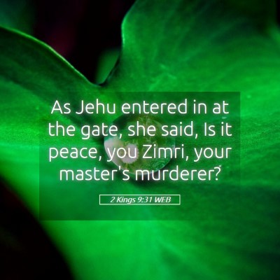 Picture 05 - 2 Kings 9:31 WEB - As Jehu entered in at the gate, she said, Is it - Bible Verse Picture