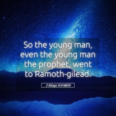 Picture 05 - 2 Kings 9:4 WEB - So the young man, even the young man the prophet, - Bible Verse Picture