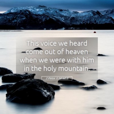 Picture 05 - 2 Peter 1:18 WEB - This voice we heard come out of heaven when we - Bible Verse Picture