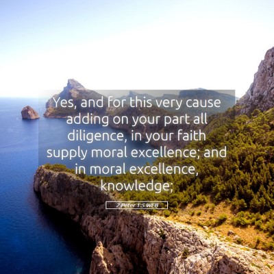 Picture 05 - 2 Peter 1:5 WEB - Yes, and for this very cause adding on your part - Bible Verse Picture