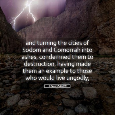 Picture 05 - 2 Peter 2:6 WEB - and turning the cities of Sodom and Gomorrah into - Bible Verse Picture