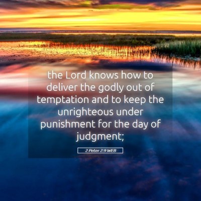 Picture 05 - 2 Peter 2:9 WEB - the Lord knows how to deliver the godly out of - Bible Verse Picture