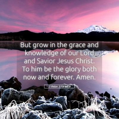Picture 05 - 2 Peter 3:18 WEB - But grow in the grace and knowledge of our Lord - Bible Verse Picture