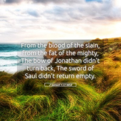 Picture 05 - 2 Samuel 1:22 WEB - From the blood of the slain, from the fat of the - Bible Verse Picture