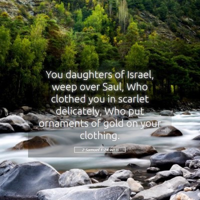 Picture 05 - 2 Samuel 1:24 WEB - You daughters of Israel, weep over Saul, Who - Bible Verse Picture