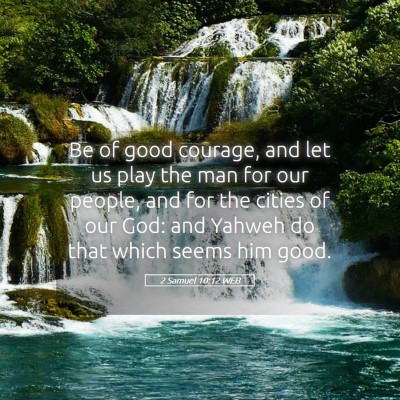 Picture 05 - 2 Samuel 10:12 WEB - Be of good courage, and let us play the man for - Bible Verse Picture