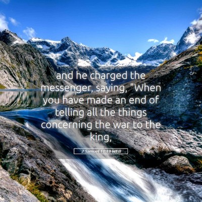 Picture 05 - 2 Samuel 11:19 WEB - and he charged the messenger, saying,