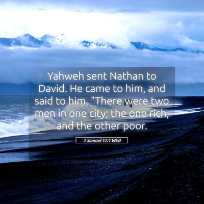 Picture 05 - 2 Samuel 12:1 WEB - Yahweh sent Nathan to David. He came to him, and - Bible Verse Picture