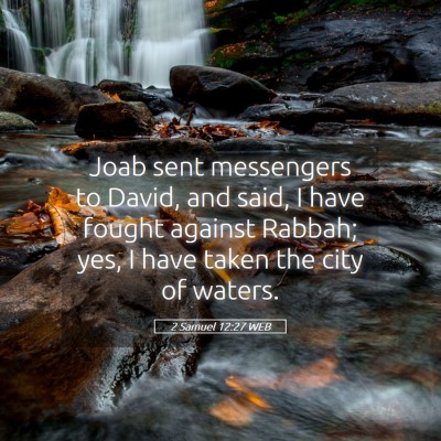 Picture 05 - 2 Samuel 12:27 WEB - Joab sent messengers to David, and said, I have - Bible Verse Picture