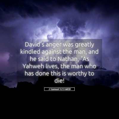 Picture 05 - 2 Samuel 12:5 WEB - David's anger was greatly kindled against the - Bible Verse Picture