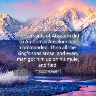 Picture 05 - 2 Samuel 13:29 WEB - The servants of Absalom did to Amnon as Absalom - Bible Verse Picture
