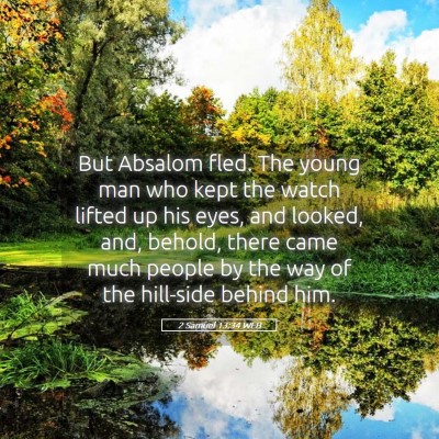 Picture 05 - 2 Samuel 13:34 WEB - But Absalom fled. The young man who kept the - Bible Verse Picture