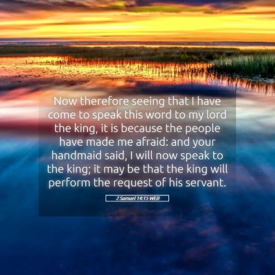 Picture 05 - 2 Samuel 14:15 WEB - Now therefore seeing that I have come to speak - Bible Verse Picture