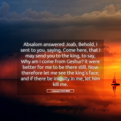Picture 05 - 2 Samuel 14:32 WEB - Absalom answered Joab, Behold, I sent to you, - Bible Verse Picture