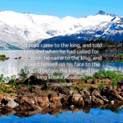 Picture 05 - 2 Samuel 14:33 WEB - So Joab came to the king, and told him; and when - Bible Verse Picture