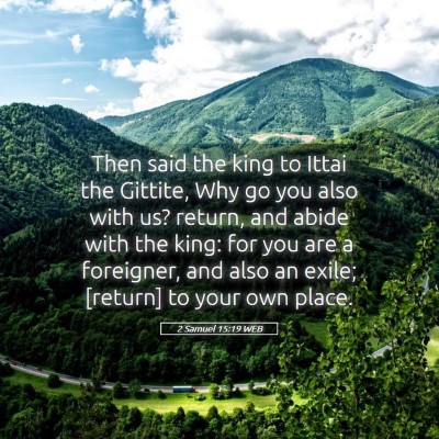 Picture 05 - 2 Samuel 15:19 WEB - Then said the king to Ittai the Gittite, Why go - Bible Verse Picture