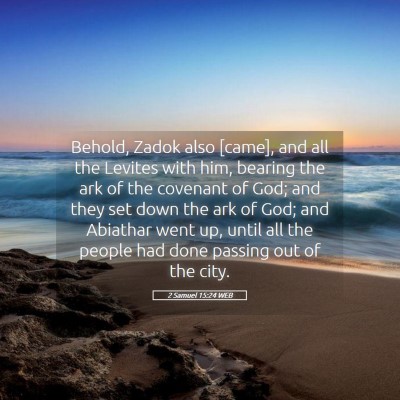 Picture 05 - 2 Samuel 15:24 WEB - Behold, Zadok also [came], and all the Levites - Bible Verse Picture