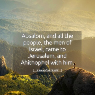 Picture 05 - 2 Samuel 16:15 WEB - Absalom, and all the people, the men of Israel, - Bible Verse Picture