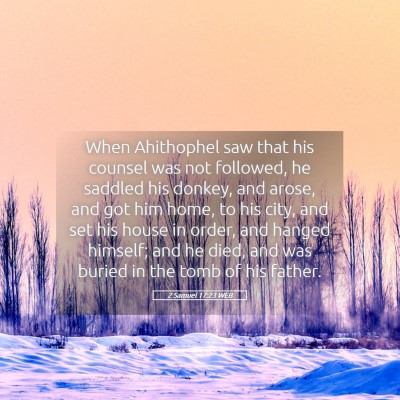 Picture 05 - 2 Samuel 17:23 WEB - When Ahithophel saw that his counsel was not - Bible Verse Picture