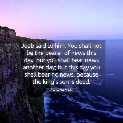 Picture 05 - 2 Samuel 18:20 WEB - Joab said to him, You shall not be the bearer of - Bible Verse Picture