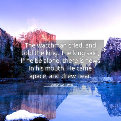 Picture 05 - 2 Samuel 18:25 WEB - The watchman cried, and told the king. The king - Bible Verse Picture