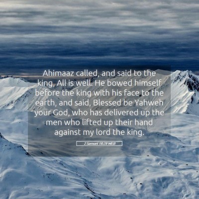 Picture 05 - 2 Samuel 18:28 WEB - Ahimaaz called, and said to the king, All is - Bible Verse Picture